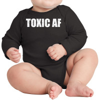 Funny Toxic Af Gift For Toxic People Friends Men Women Teens T Shirt Long Sleeve Baby Bodysuit | Artistshot