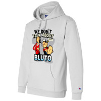 We Don't Talk About Bluto Champion Hoodie | Artistshot