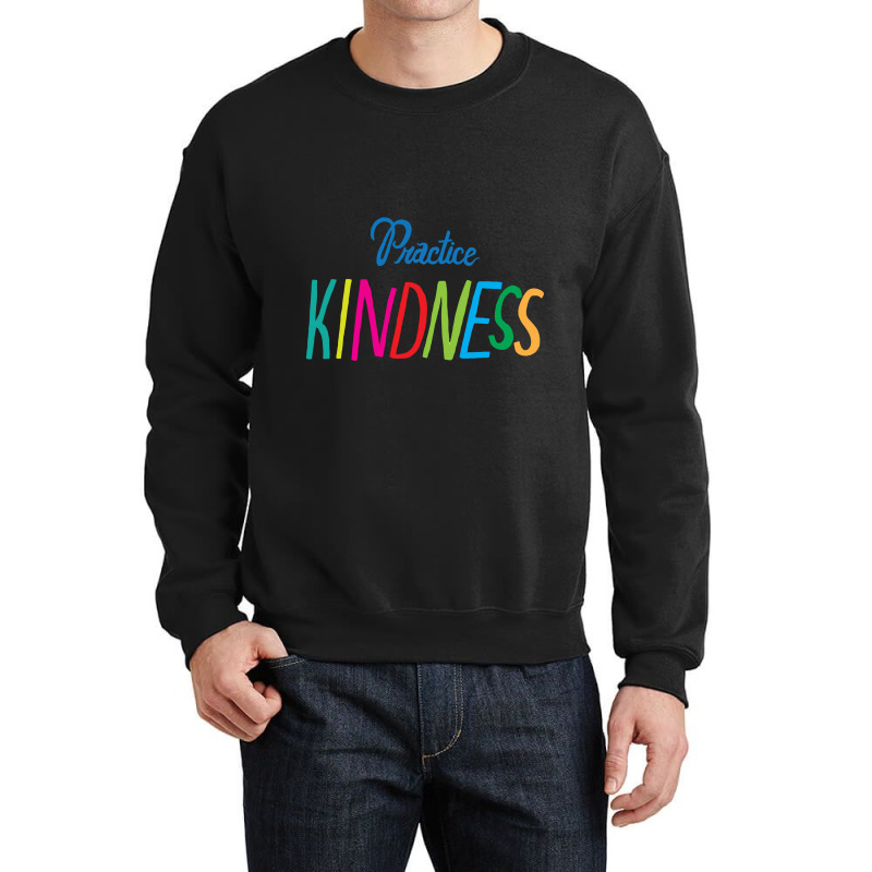 Practice Kindness Crewneck Sweatshirt | Artistshot