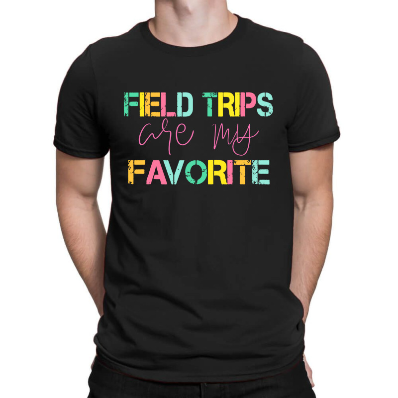 Field Trips Are My Favorite T-shirt | Artistshot