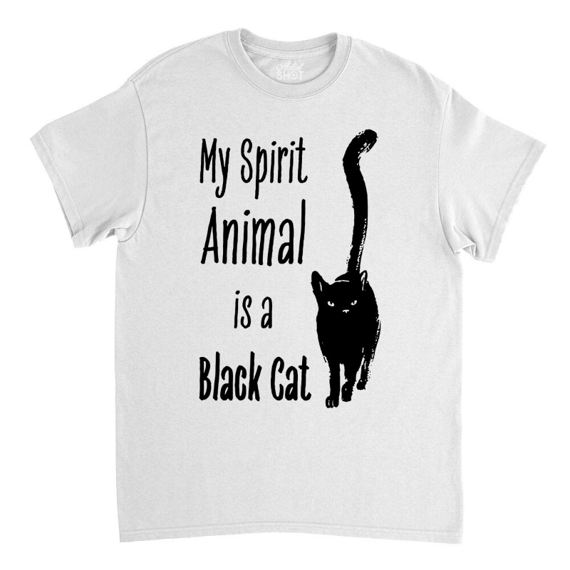 Copy Of My Spirit Animal Is A Black Cat Classic T-shirt by Ugeg Ugeg | Artistshot