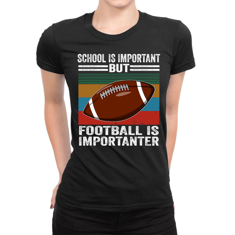 Football School Is Important Football Importanter Ladies Fitted T-Shirt by offensejuggler | Artistshot