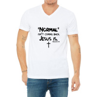 Womens Normal Isn't Coming Back But Jesus Is Revelation 14 Costume V-neck Tee | Artistshot