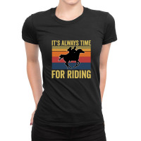 It's Always Time For Riding Ladies Fitted T-shirt | Artistshot