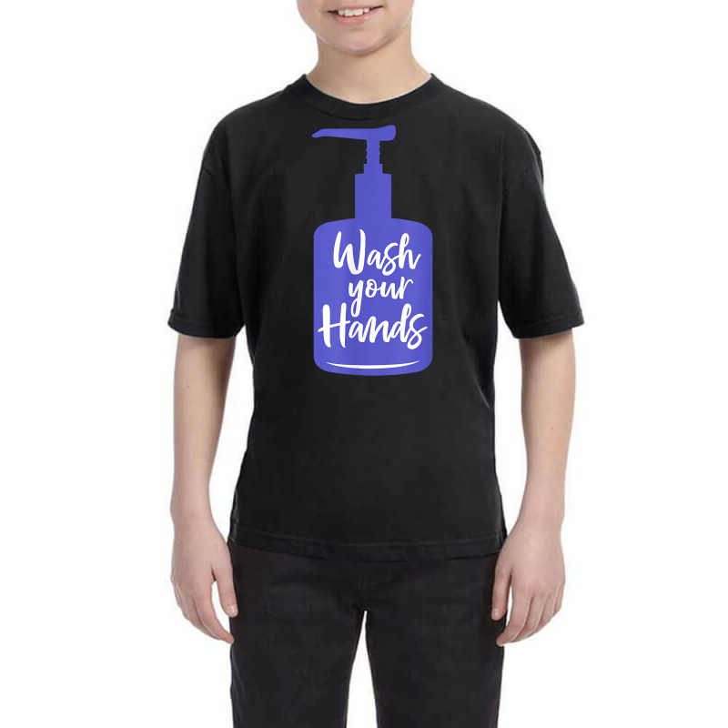 Wash Your Hands Sanitizer Hand Washing T Shirt Youth Tee by naythendeters2000 | Artistshot