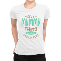 It's A Mummy Thing, You Wouldn't Understand | Mother Gift Ladies Fitted T-shirt | Artistshot