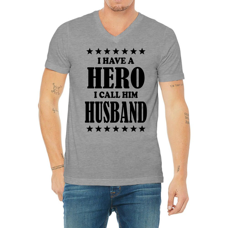 I Have A Hero I Call Him Husband V-neck Tee | Artistshot