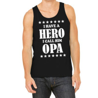 I Have A Hero I Call Him Opa Tank Top | Artistshot