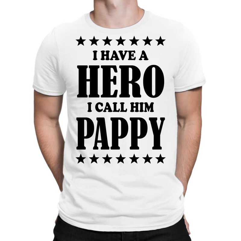 I Have A Hero I Call Him Pappy T-shirt | Artistshot
