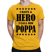 I Have A Hero I Call Him Poppa T-shirt | Artistshot