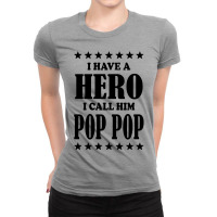 I Have A Hero I Call Him Pop Pop Ladies Fitted T-shirt | Artistshot