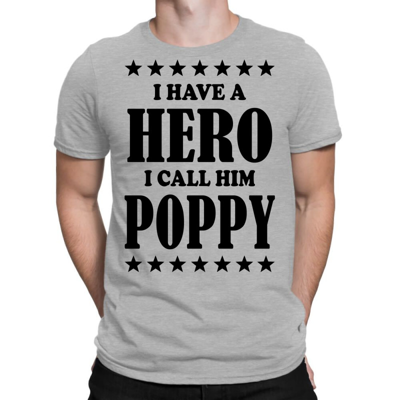 I Have A Hero I Call Him Poppy T-shirt | Artistshot