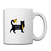 You’re Fired Coffee Mug | Artistshot