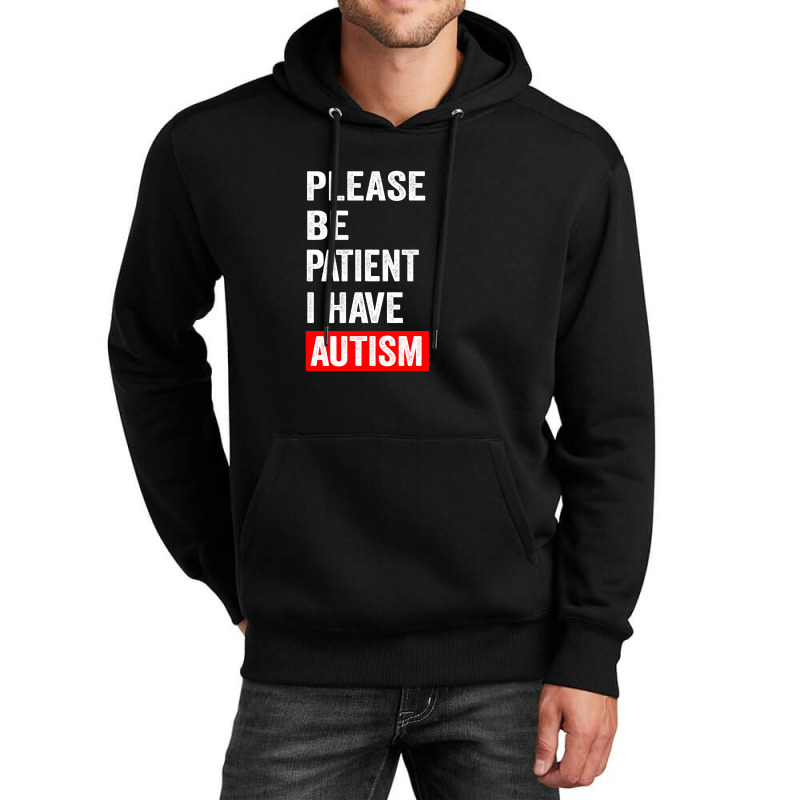 Please Be Patient I Have Autism Unisex Hoodie | Artistshot