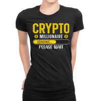 Crypto Millionaire Loading Please Wait Bitcoin Btc T Shirt Ladies Fitted T-shirt | Artistshot