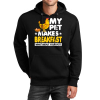 Chicken Chick My Pet Makes Breakfast What About Your Pet Chicken Farme Unisex Hoodie | Artistshot