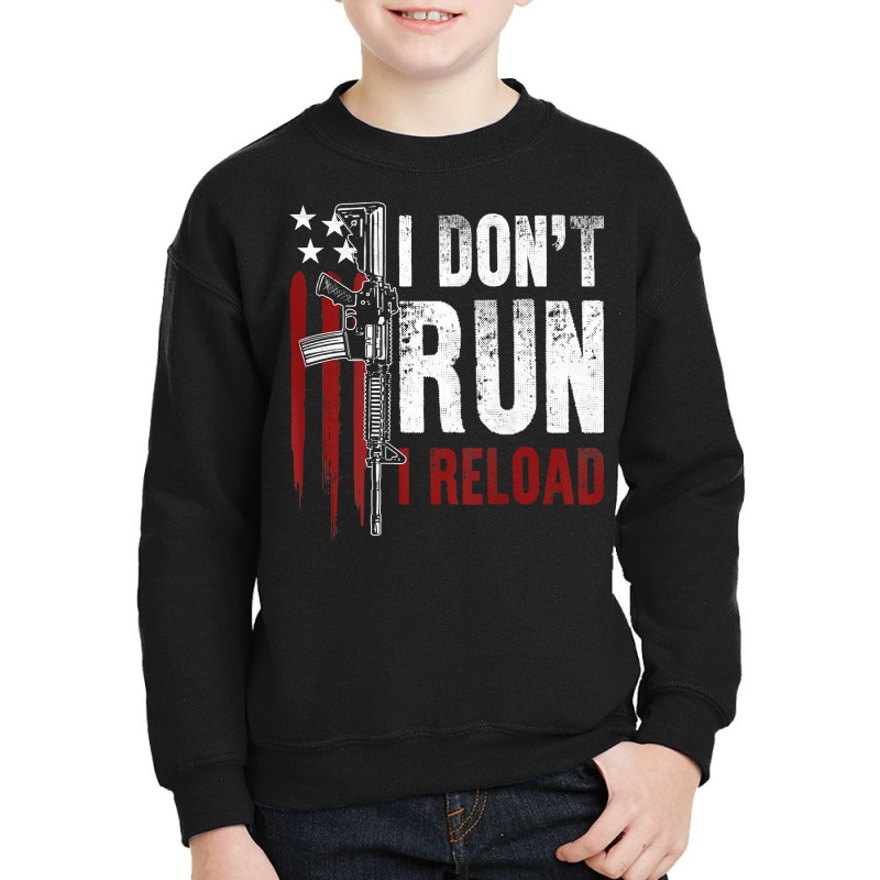 Gun American Flag I Don't Run I Reload I Dont Run (on Back) T Shirt Youth Sweatshirt by Smykowskicalob1991 | Artistshot