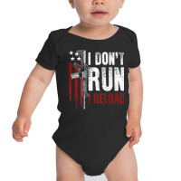 Gun American Flag I Don't Run I Reload I Dont Run (on Back) T Shirt Baby Bodysuit | Artistshot