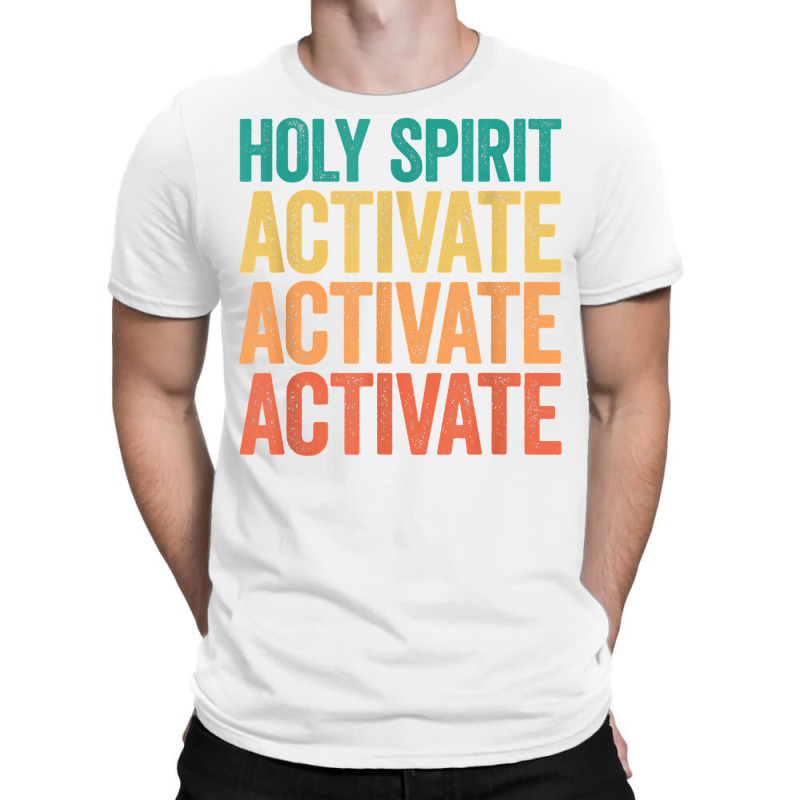 Holy Spirit Activate Shirt Christian Holy Spirit Activate T Shirt T-shirt | Artistshot