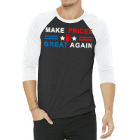 Make Prices Great Again   Make Gas Prices Great Again T Shirt 3/4 Sleeve Shirt | Artistshot