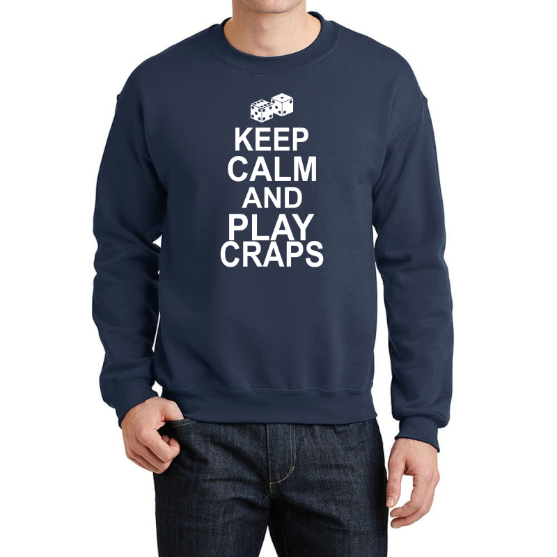 Keep Calm And Play Craps Crewneck Sweatshirt | Artistshot