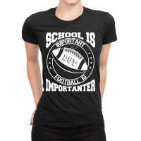 Football School Is Important Football Is Importanter 395 Football Ladies Fitted T-shirt | Artistshot