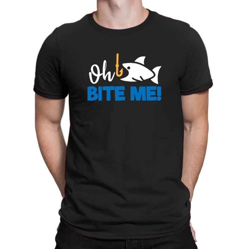 Funny Fishing Quotes Oh Bite Me T-shirt | Artistshot