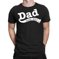 Dad Since 2015 T-shirt | Artistshot