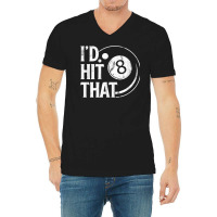 Billiards Funny I'd Hit That 8 Eight Ball Pool Player T Shirt V-neck Tee | Artistshot