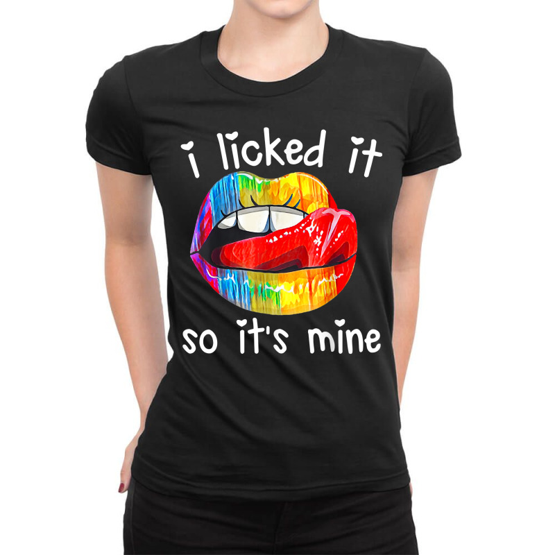 Lgbt Pride I Licked It So It's Mine Sexy Rainbow Lips T Shirt Ladies Fitted T-Shirt by jermonmccline | Artistshot