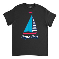 Cape Cod Massachusetts Sailing Sail Boat Nautical Regatta T Shirt Classic T-shirt | Artistshot