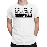 I'm Retired T-shirt | Artistshot