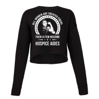 Hospice Aide Shirts For Women  Hospice Aide T Shirt Cropped Sweater | Artistshot