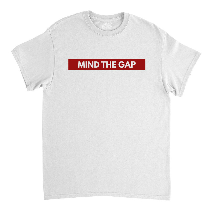 Mind The Gap Classic T-shirt | Artistshot