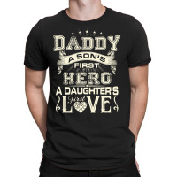 Daddy A Son's First Hero A Daughter's First Love , Father's Day T-shirt | Artistshot