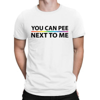 You Can Pee Next To Mee T-shirt | Artistshot
