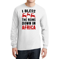 I Bless The Reins Down In Africa Long Sleeve Shirts | Artistshot