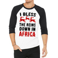 I Bless The Reins Down In Africa 3/4 Sleeve Shirt | Artistshot