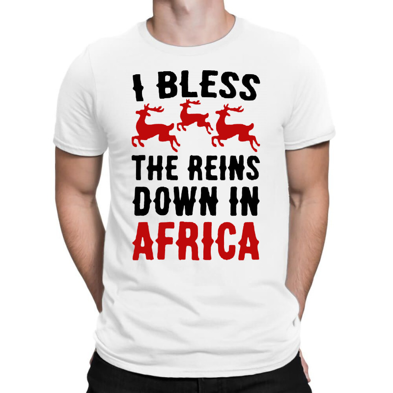 I Bless The Reins Down In Africa T-shirt | Artistshot