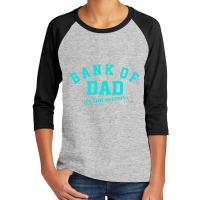 Bank Of Dad Youth 3/4 Sleeve | Artistshot