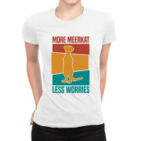 Meerkat Suricates Mongooses Less Worries Ladies Fitted T-shirt | Artistshot