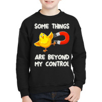 Chick Magnet T  Shirt Some Things Are Beyond My Control   Chick Magnet Youth Sweatshirt | Artistshot