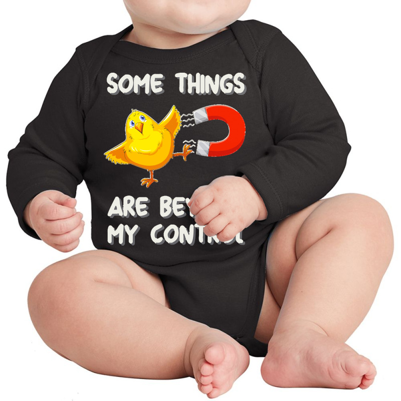 Chick Magnet T  Shirt Some Things Are Beyond My Control   Chick Magnet Long Sleeve Baby Bodysuit by alexieterry303 | Artistshot