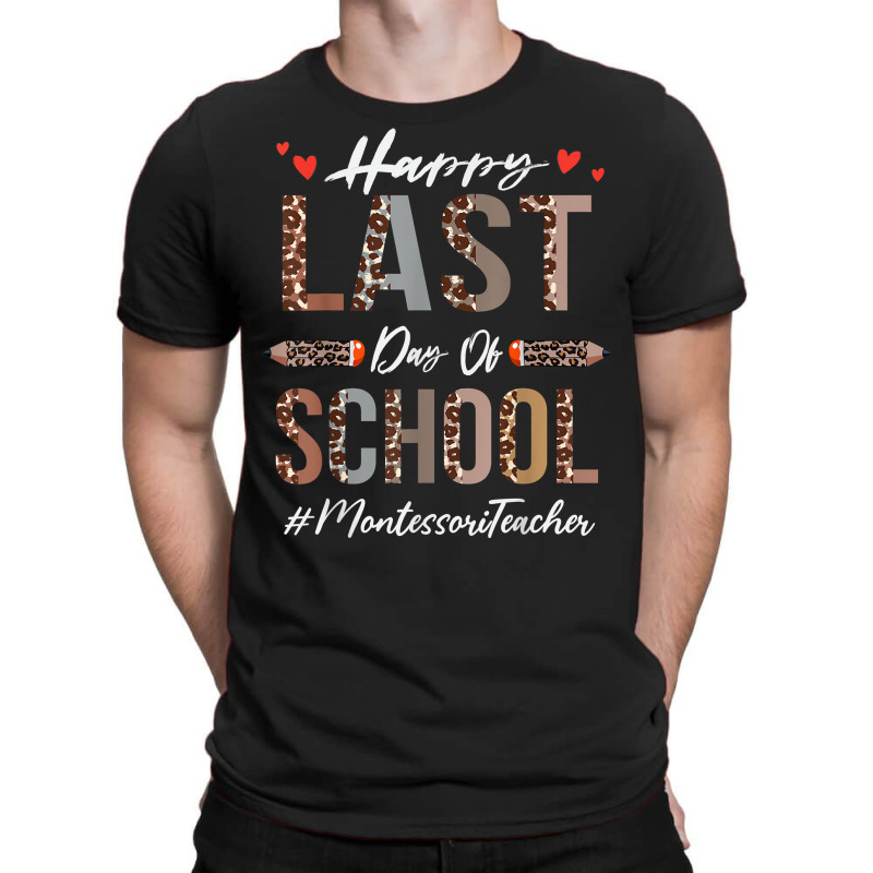 Montessori Teacher Happy Last Day Of School Funny Leopard T Shirt T-shirt | Artistshot