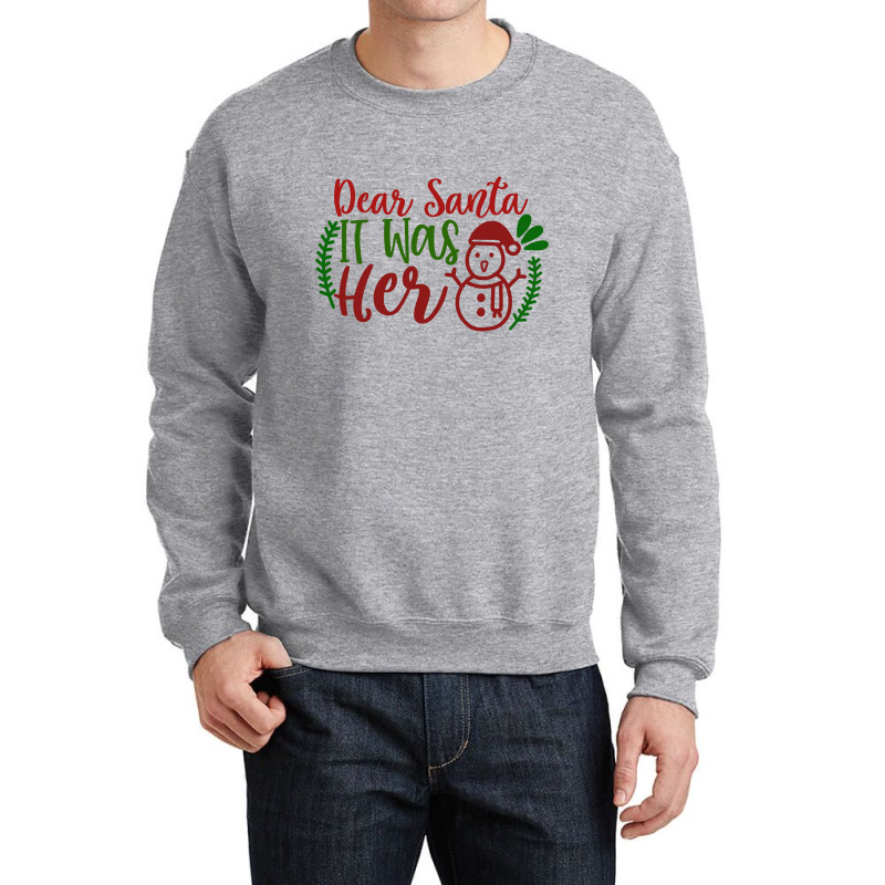 Dear Santa It Was Her Crewneck Sweatshirt | Artistshot