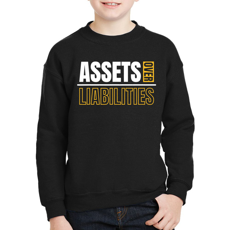 Assets Over Liabilities Youth Sweatshirt by ardylanda | Artistshot