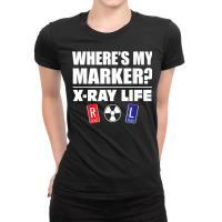 X Ray Life, Where's My Marker, Radiology Markers Gift T Shirt Ladies Fitted T-shirt | Artistshot