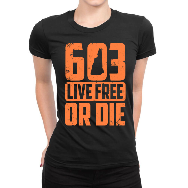 Cool 603 Live Free Or Die  Funny New Hampshire Patriot Gift Pullover H Ladies Fitted T-Shirt by ebertfran1985 | Artistshot