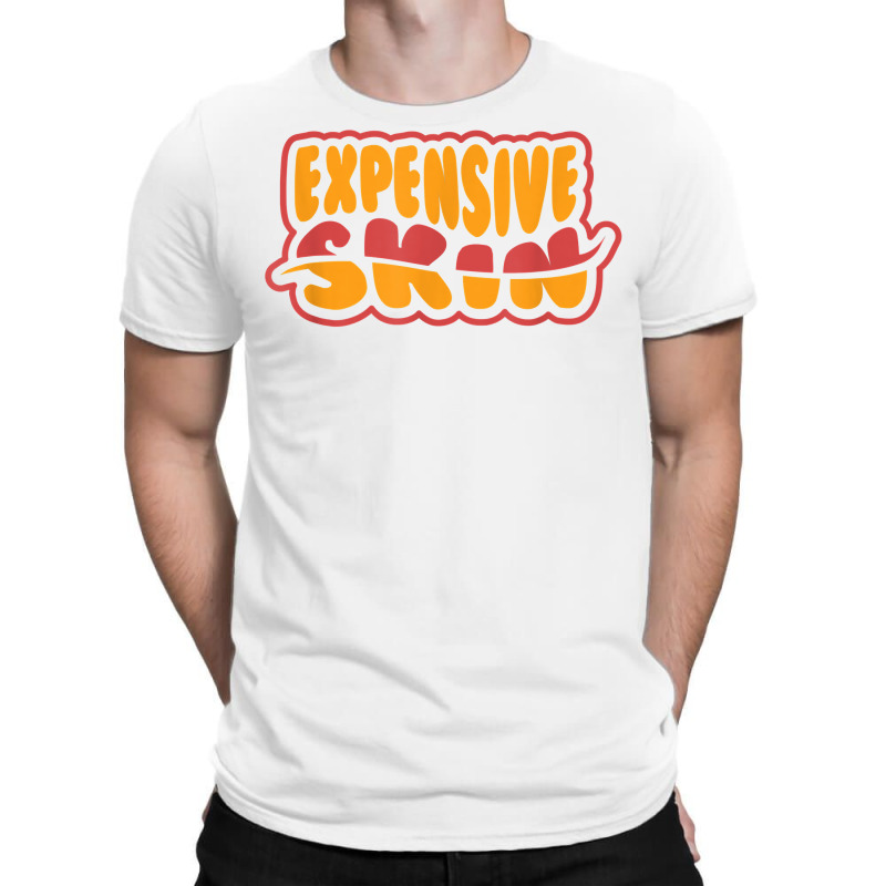 Expensive Skin Tattoo T Shirt T-shirt | Artistshot