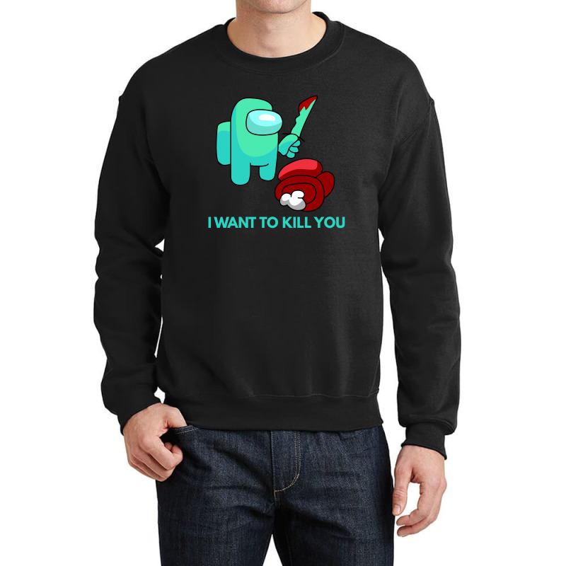 I Want To Kill You Cyan Crewneck Sweatshirt | Artistshot